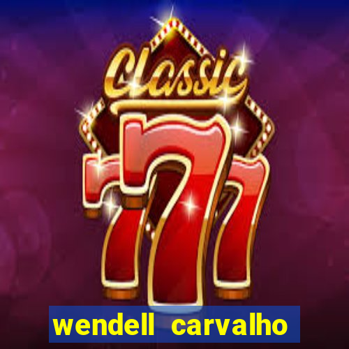 wendell carvalho reclame aqui