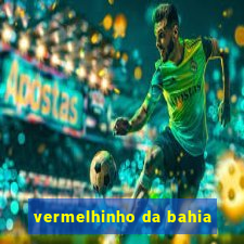 vermelhinho da bahia
