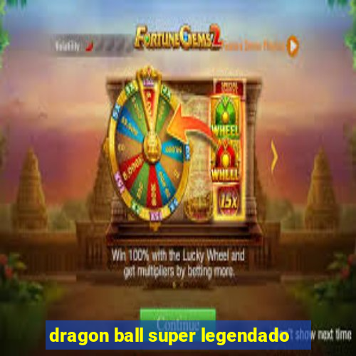 dragon ball super legendado