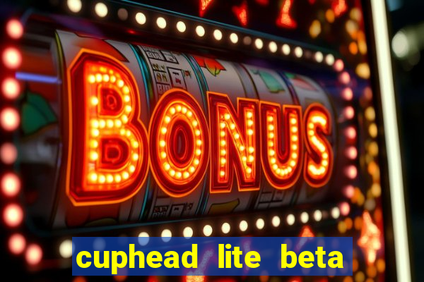 cuphead lite beta 8.1 download