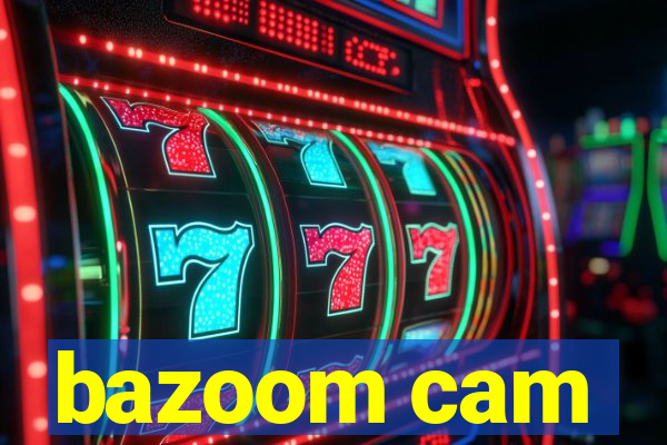 bazoom cam