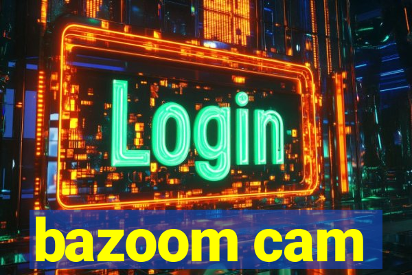 bazoom cam