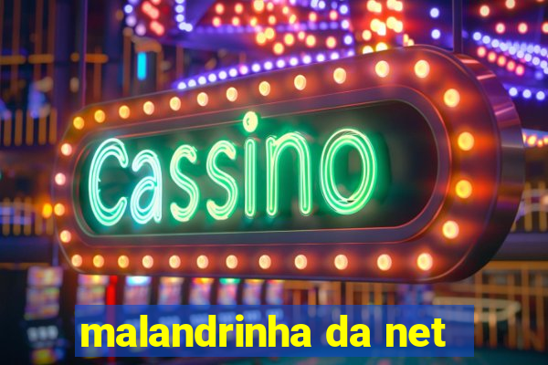 malandrinha da net