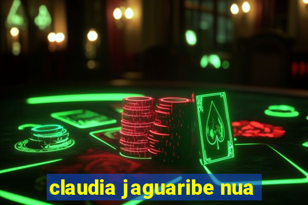 claudia jaguaribe nua