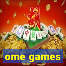 ome games