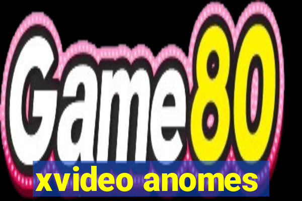 xvideo anomes