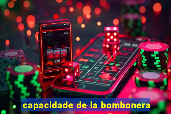 capacidade de la bombonera