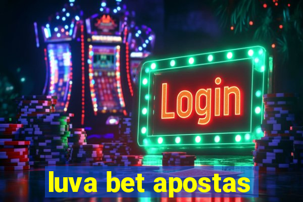 luva bet apostas