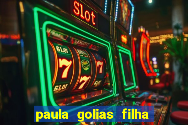 paula golias filha de ronald golias