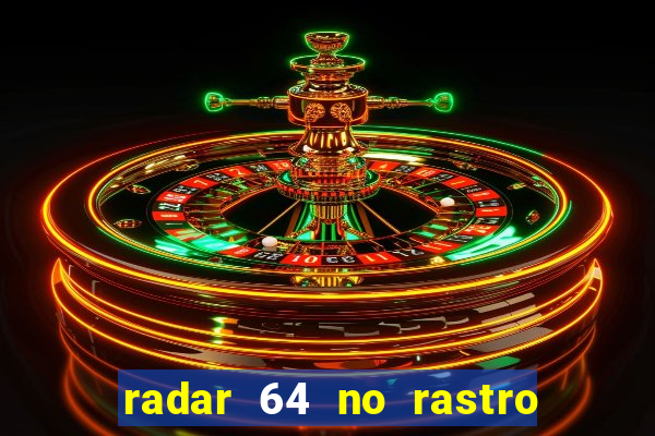 radar 64 no rastro da notícia eunápolis bahia