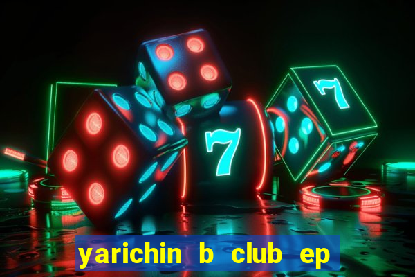 yarichin b club ep 2 dublado