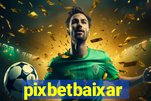 pixbetbaixar
