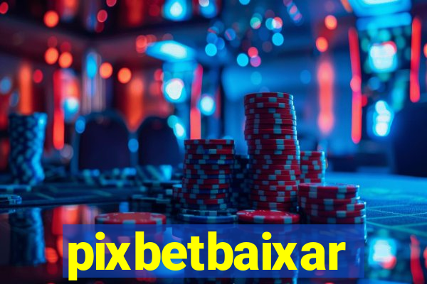 pixbetbaixar