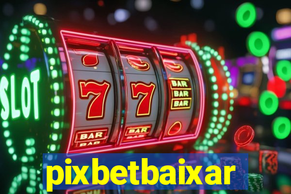 pixbetbaixar