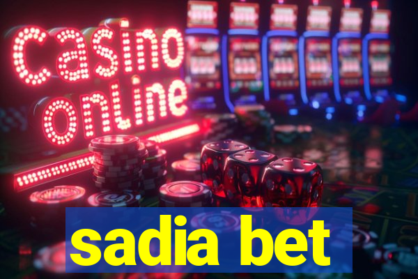sadia bet