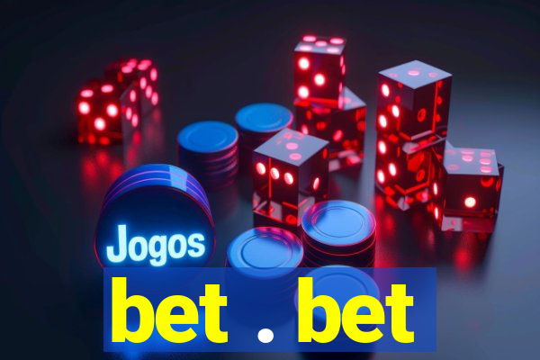 bet . bet