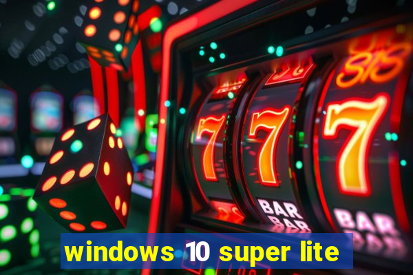 windows 10 super lite