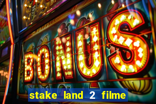 stake land 2 filme completo dublado