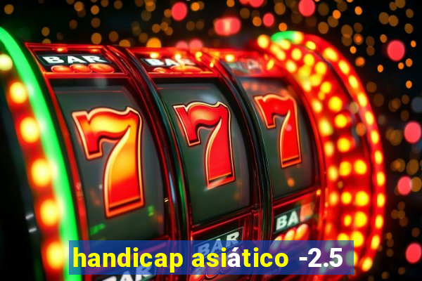 handicap asiático -2.5