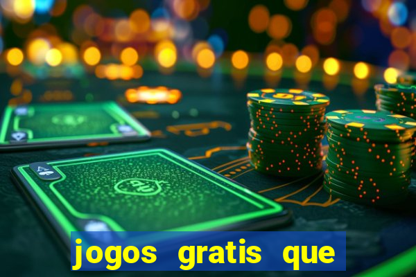 jogos gratis que realmente ganha dinheiro