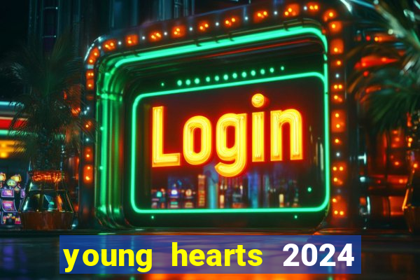 young hearts 2024 onde assistir