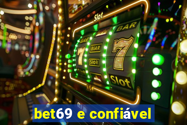 bet69 e confiável