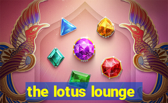 the lotus lounge