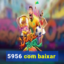 5956 com baixar