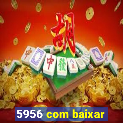 5956 com baixar