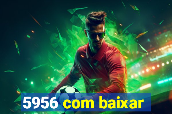 5956 com baixar