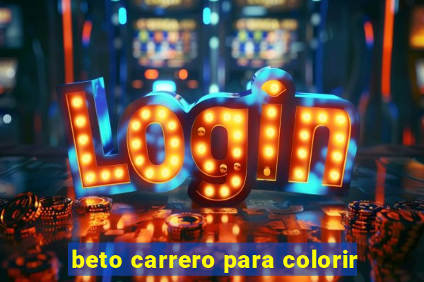 beto carrero para colorir