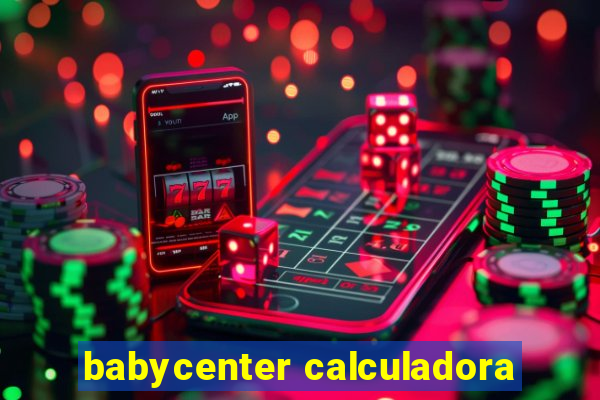 babycenter calculadora