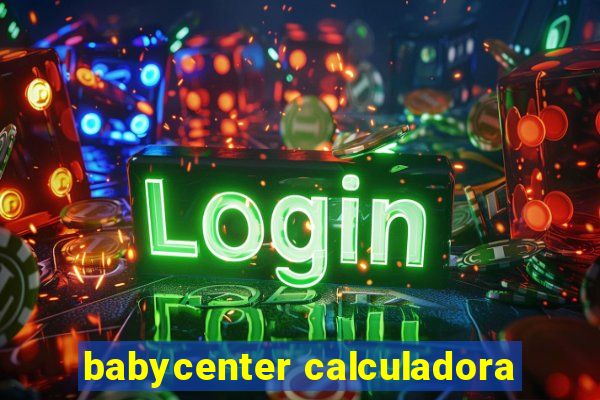 babycenter calculadora