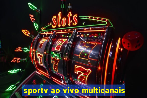 sportv ao vivo multicanais