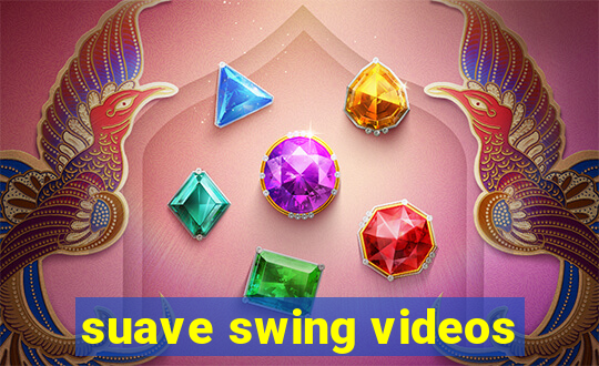 suave swing videos