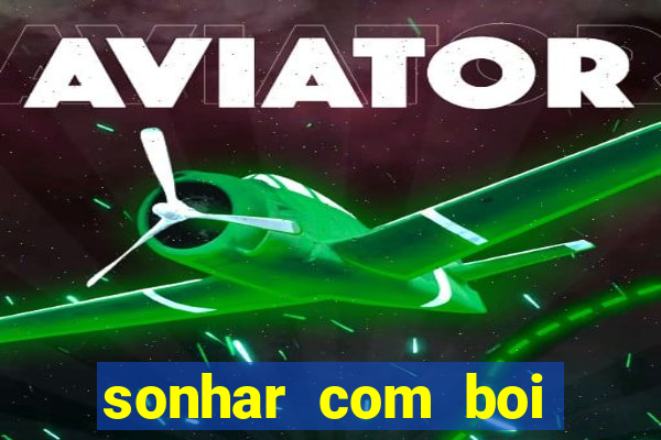 sonhar com boi branco jogo do bicho