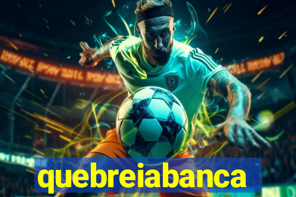 quebreiabanca