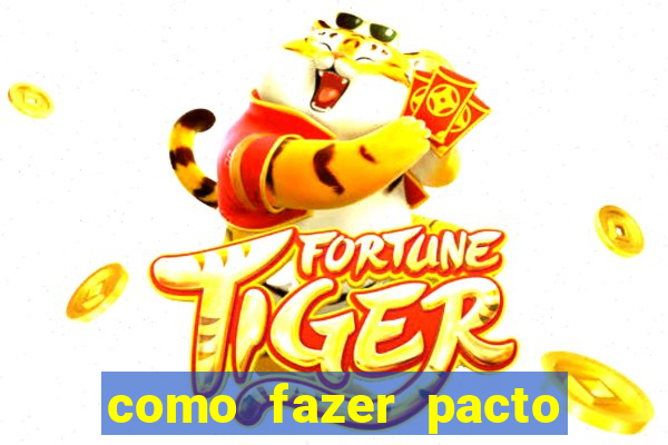 como fazer pacto da riqueza