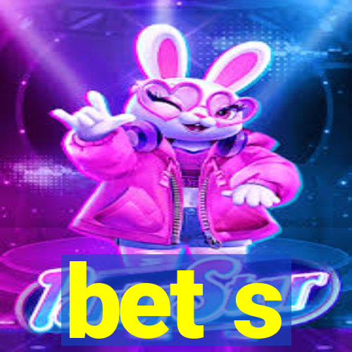 bet s