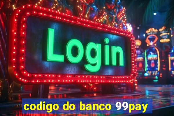 codigo do banco 99pay