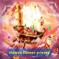 thaissa fitness privacy