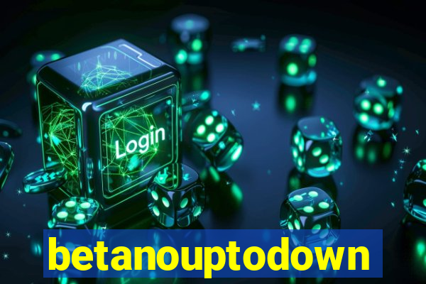 betanouptodown
