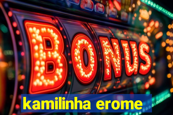 kamilinha erome