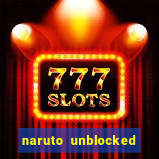 naruto unblocked games 76