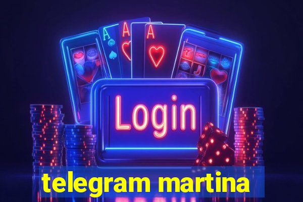 telegram martina
