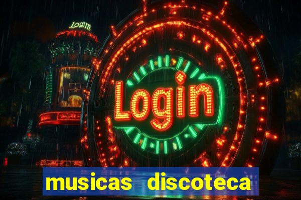 musicas discoteca anos 70 80 90