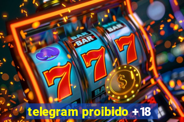 telegram proibido +18