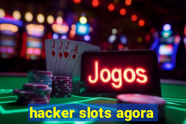 hacker slots agora