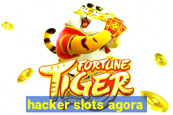 hacker slots agora