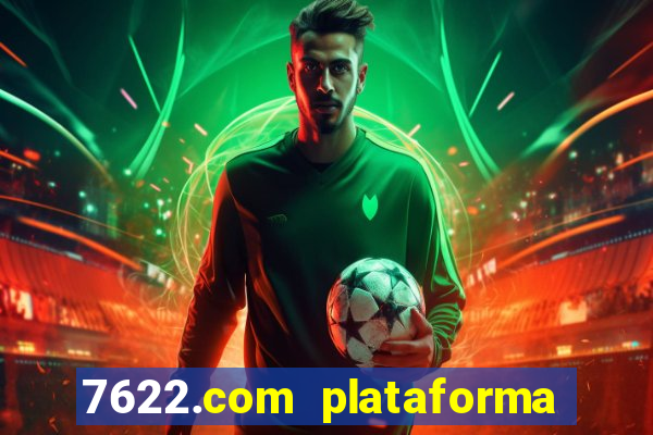 7622.com plataforma de jogos
